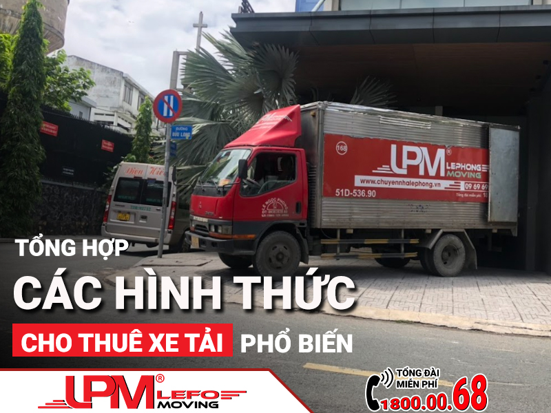 Tổng hợp các hình thức cho thuê xe tải phổ biến nhất hiện nay