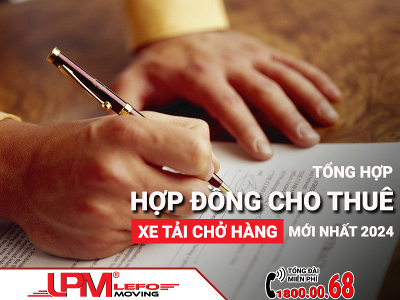 Tổng hợp các mẫu hợp đồng thuê xe tải vận chuyển hàng hóa mới nhất 2024