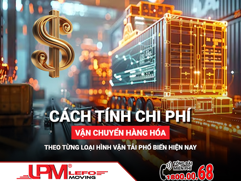Cách tính chi phí vận chuyển hàng hóa theo từng loại hình vận tải phổ biến hiện nay