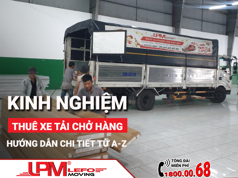 Kinh nghiệm thuê xe tải chở hàng Hướng dẫn chi tiết từ A-Z