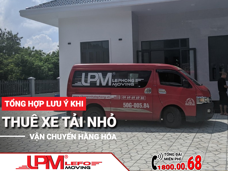 Tổng hợp lưu ý khi thuê xe tải nhỏ vận chuyển hàng hóa