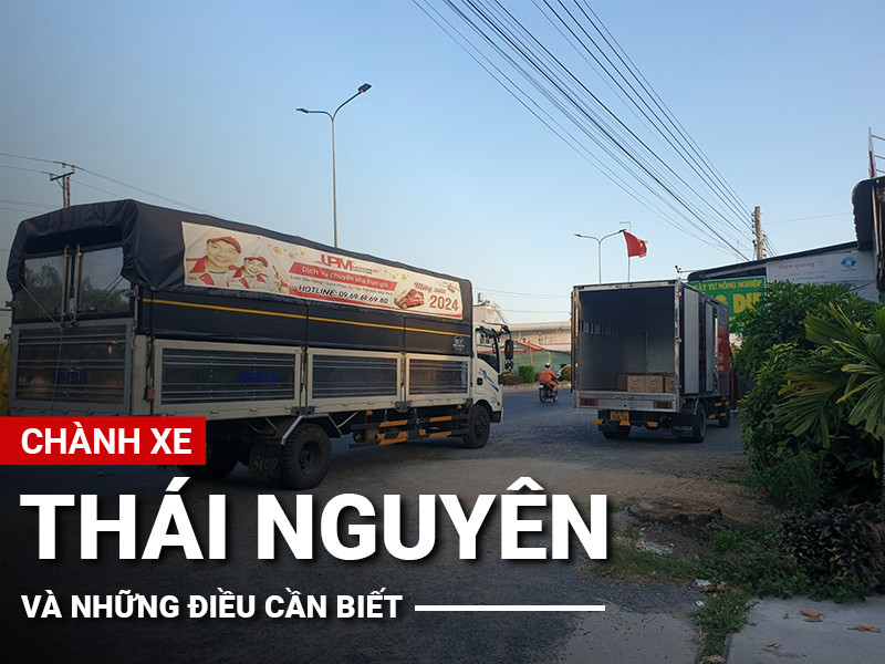 Chành xe đi Thái Nguyên là gì? Những thông tin cần biết về chành xe đi Thái Nguyên